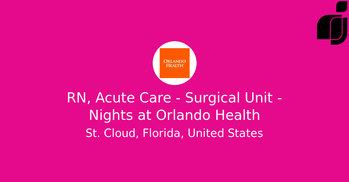 RN, Acute Care Surgical Unit Nights in St. Cloud, Florida, United