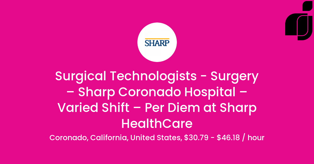 Surgical Technologists Surgery Sharp Coronado Hospital Varied