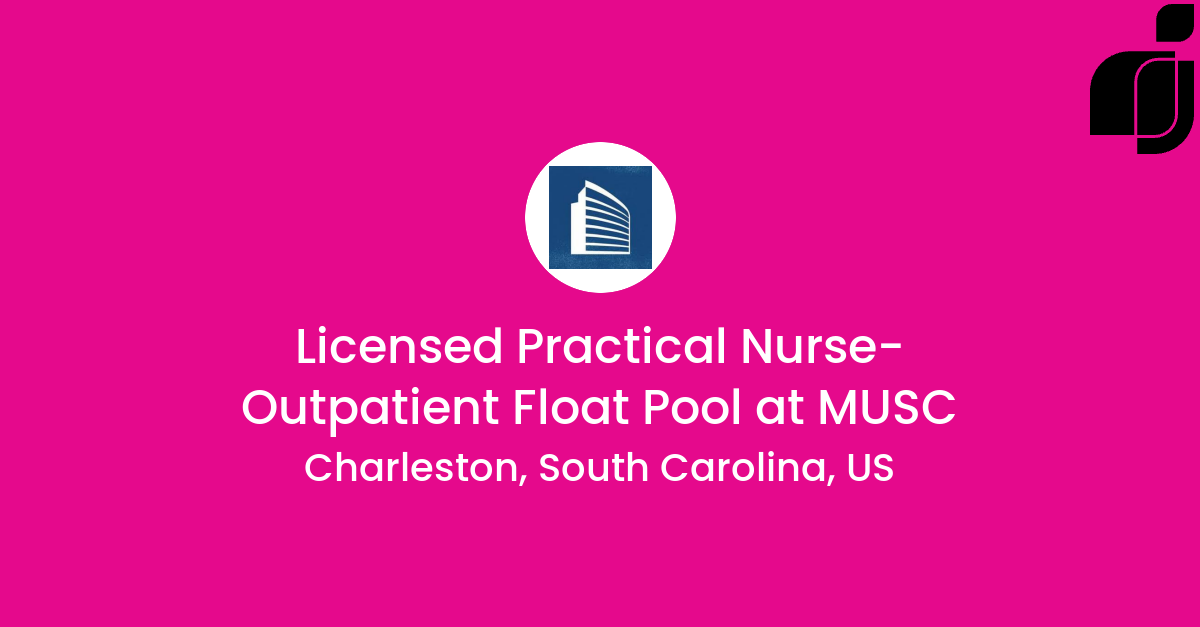 Licensed Practical Nurse Outpatient Float Pool in Charleston, South