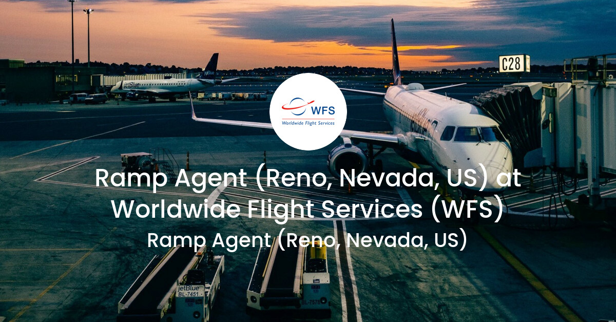 Ramp Agent (Reno, Nevada, US) at Worldwide Flight Services (WFS