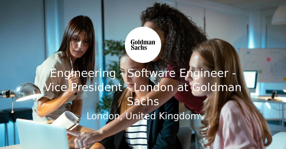 Engineering - Software Engineer - Vice President - London at Goldman ...