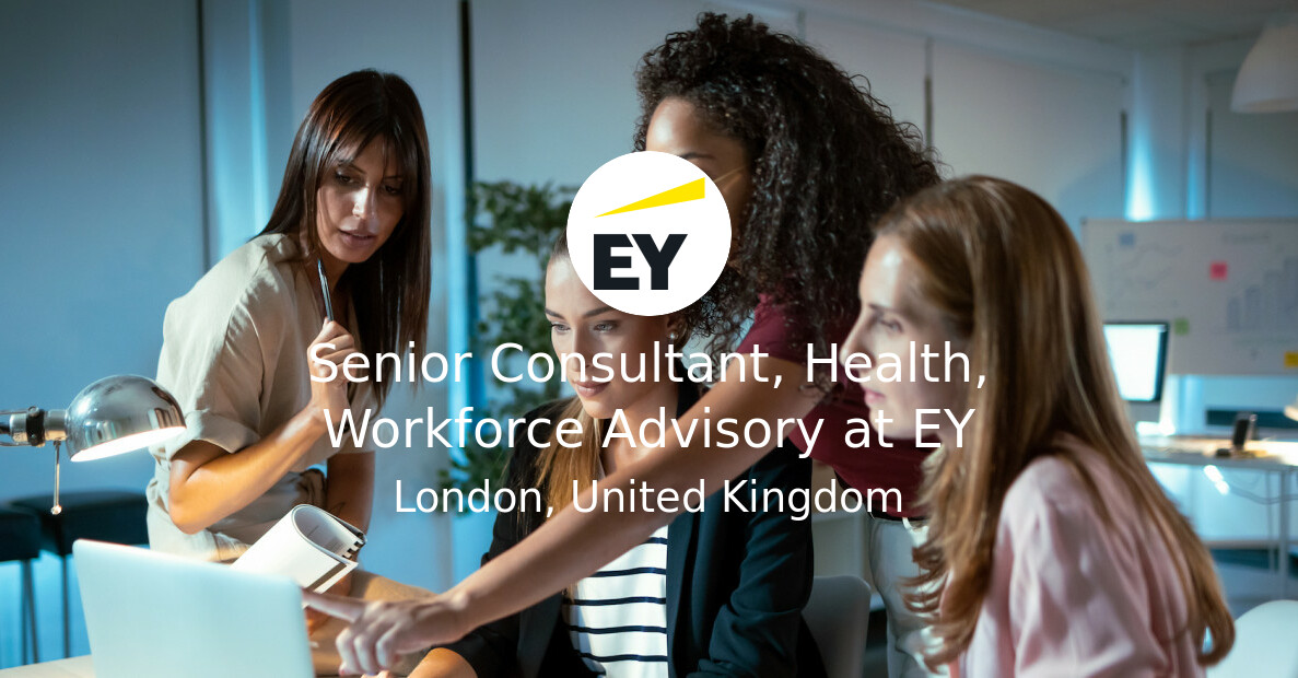 Senior Consultant, Health, Workforce Advisory at EY - WeAreTechWomen Jobs