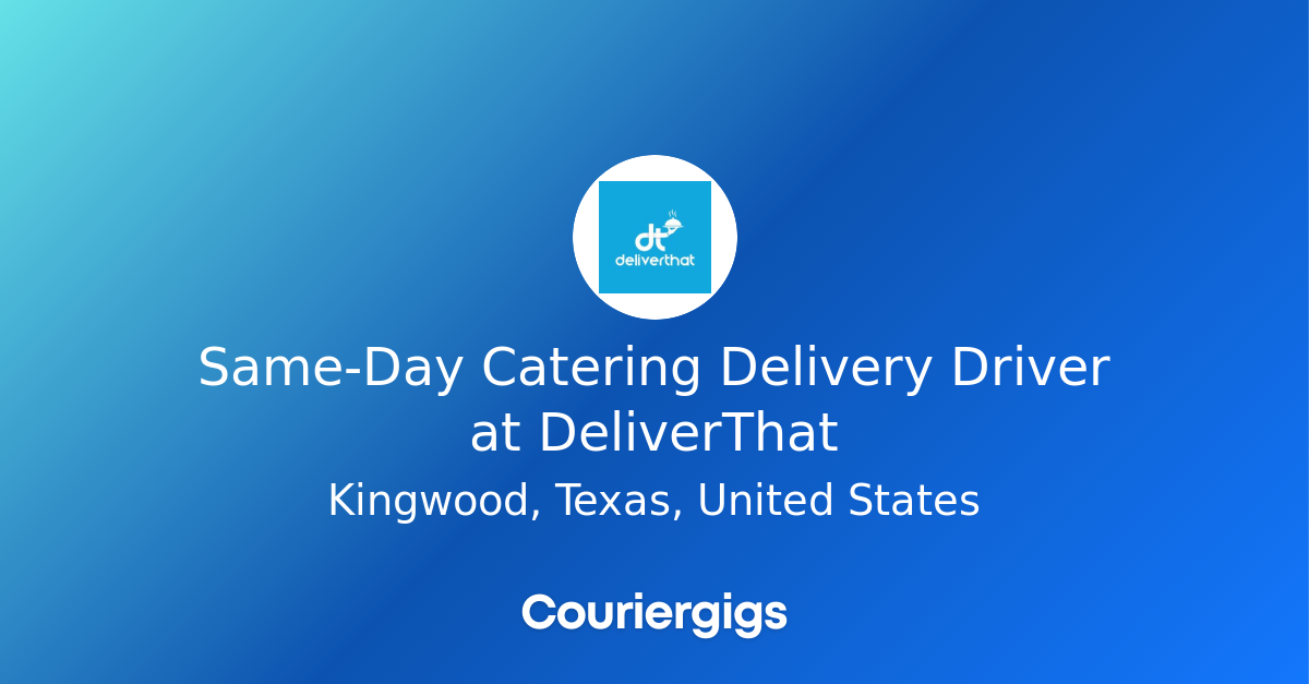 SameDay Catering Delivery Driver at DeliverThat Couriergigs