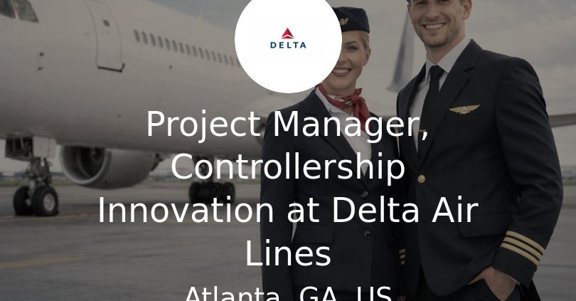 Delta Design Build Project Manager, Controllership Innovation at Delta Air Lines - Airline ...