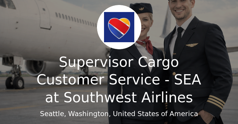 Supervisor Cargo Customer Service - SEA at Southwest Airlines - Airline ...