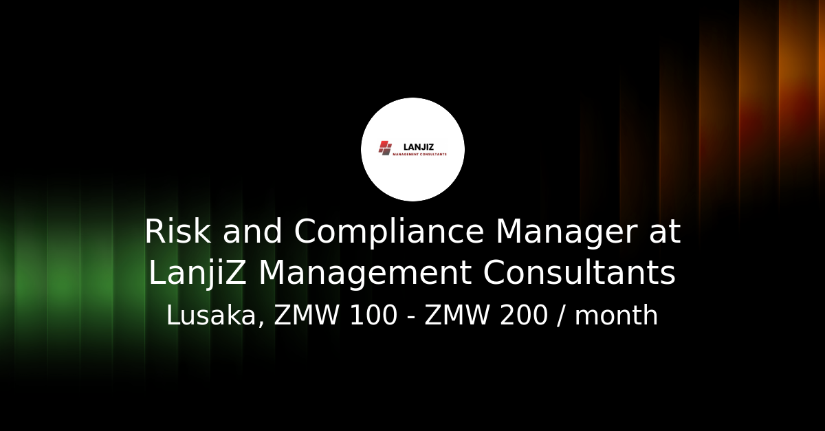 Risk and Compliance Manager at LanjiZ Management Consultants - Go ...