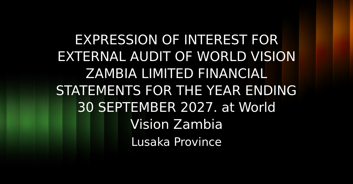 EXPRESSION OF INTEREST FOR EXTERNAL AUDIT OF WORLD VISION ZAMBIA ...
