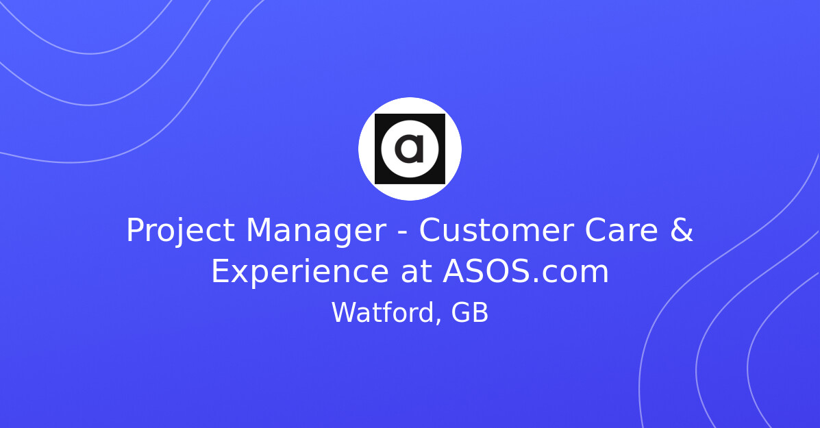 Project Manager - Customer Care & Experience at ASOS.com - Diversity.co.uk