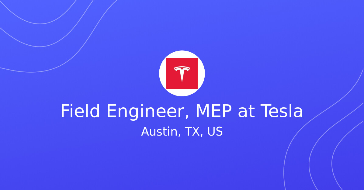 Field Engineer, MEP at Tesla - EV.Careers