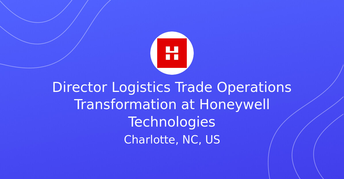 Import Logistic Processes Director Logistics Trade Operations Transformation at Honeywell ...