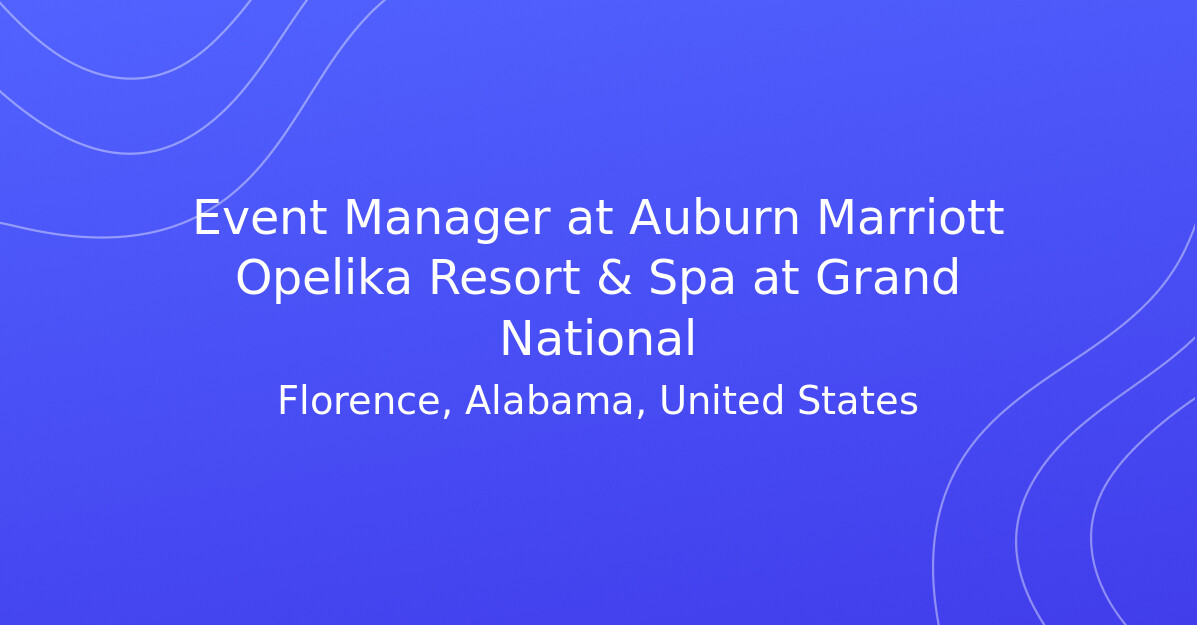 Event Manager at Auburn Marriott Opelika Resort & Spa at Grand National ...