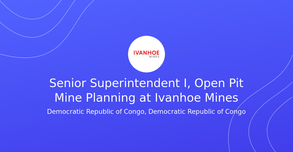 Open Pite Sign Senior Superintendent I, Open Pit Mine Planning at Ivanhoe Mines ...