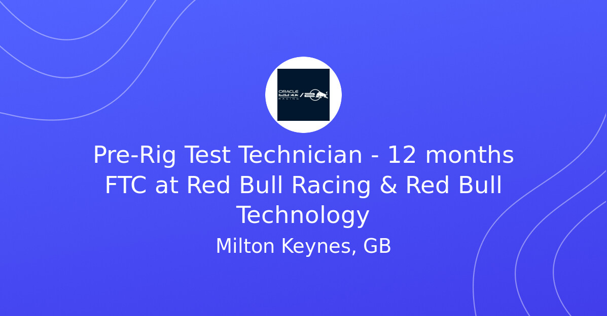 Pre-Rig Test Technician - 12 months FTC vacancy at Red Bull Racing ...