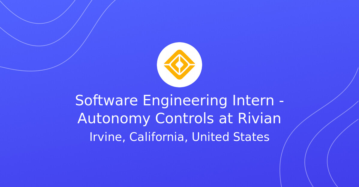 Software Engineering Intern - Autonomy Controls at Rivian - EV.Careers