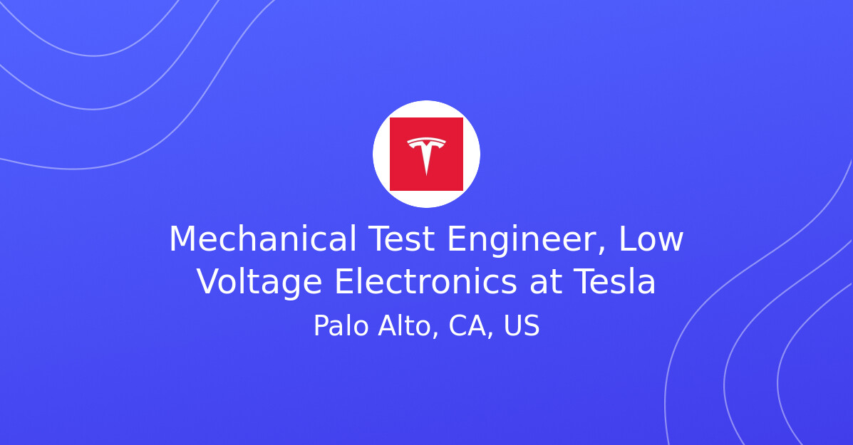 Mechanical Test Engineer, Low Voltage Electronics at Tesla - EV.Careers