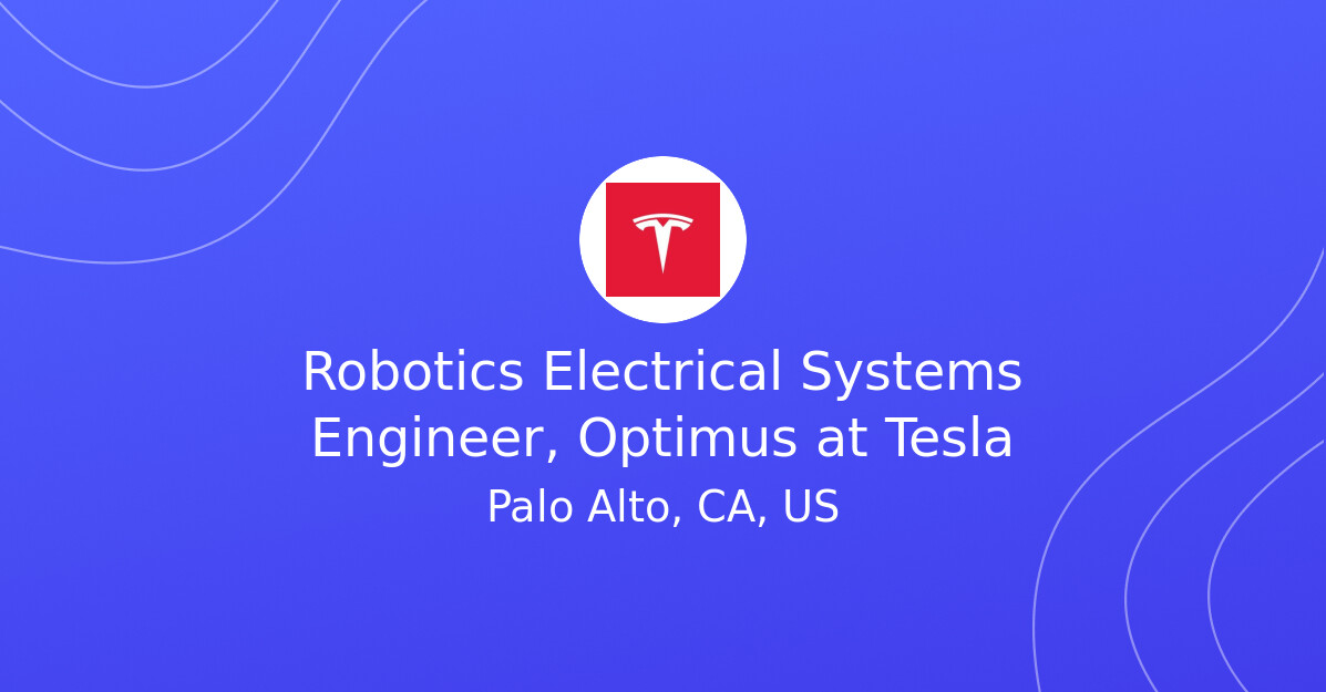 Net Engineering Robotics Electrical Systems Engineer, Optimus at Tesla - EV.Careers