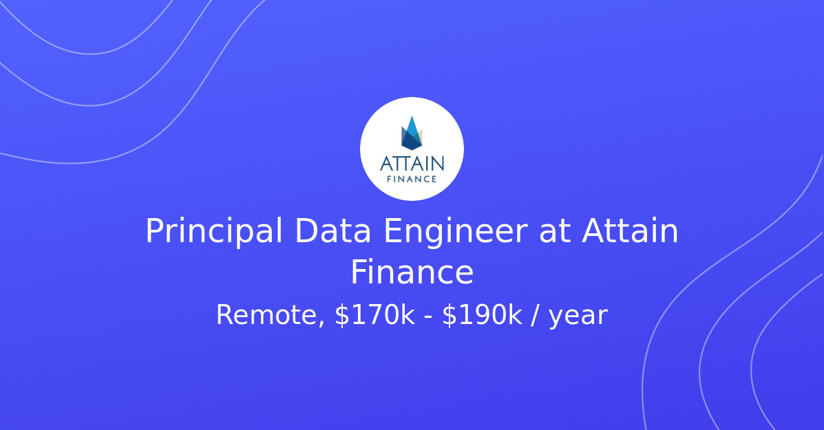 Principal Data Engineer at Attain Finance - Take the Power Back