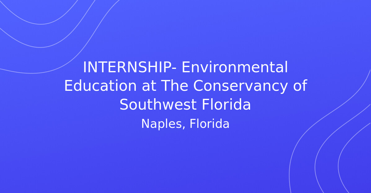 INTERNSHIP- Environmental Education at The Conservancy of Southwest ...