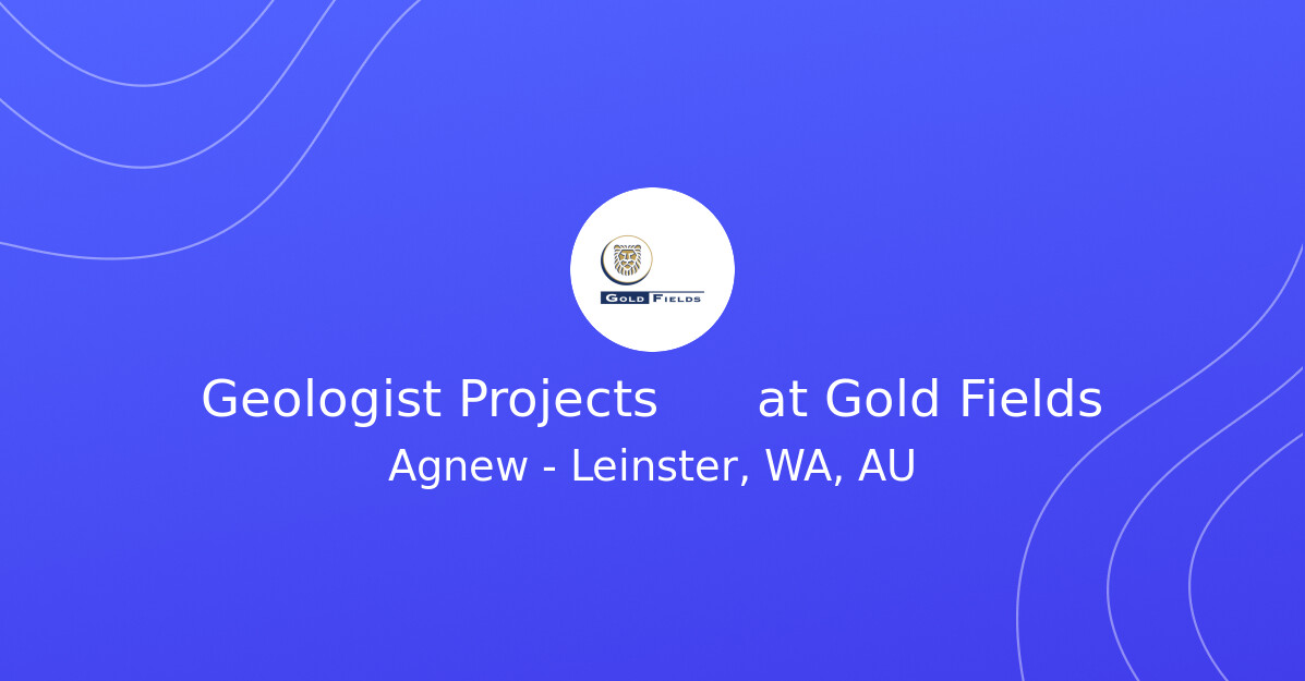 Geologist Projects
at Gold Fields