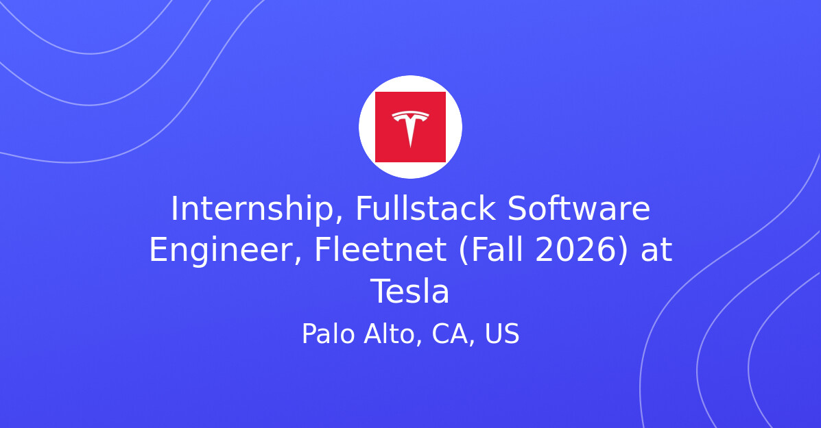 Internship, Fullstack Software Engineer, Fleetnet (Fall 2026) at Tesla ...