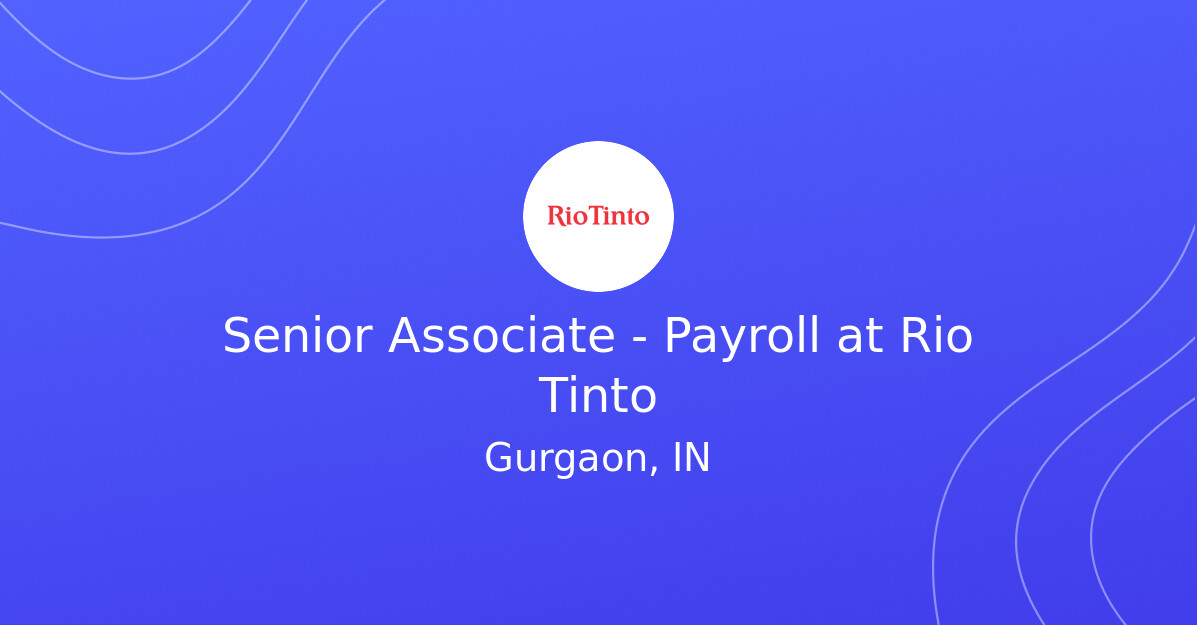 Senior Associate - Payroll at Rio Tinto