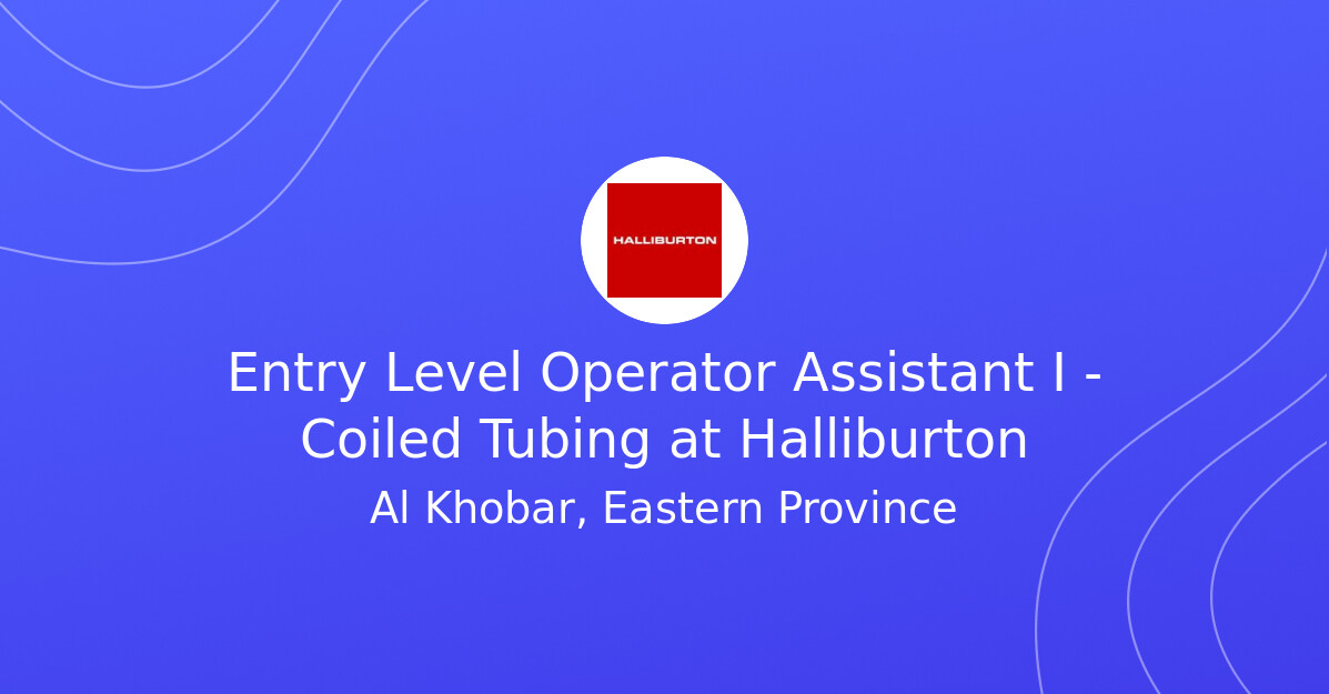 Entry Level Operator Assistant I - Coiled Tubing at Halliburton ...