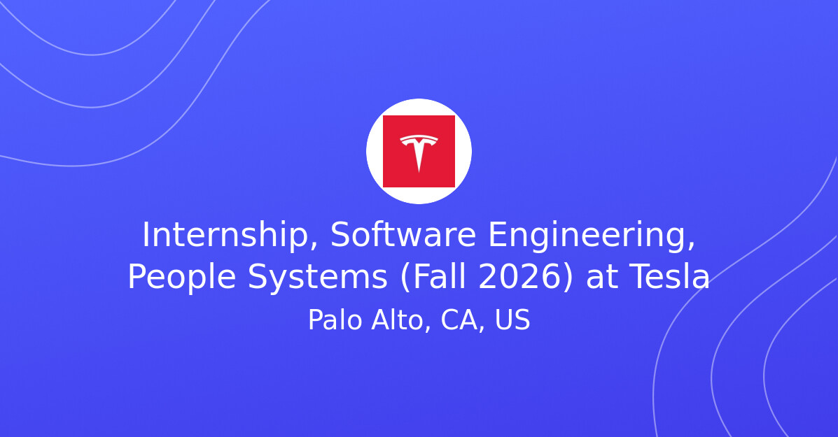 Internship, Software Engineering, People Systems (Fall 2026) at Tesla ...