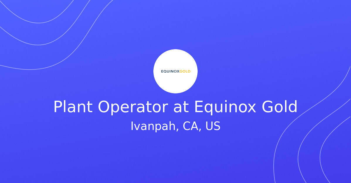 Plant Operator at Equinox Gold