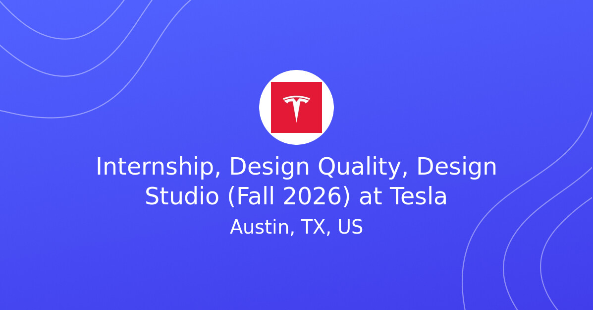 Internship, Design Quality, Design Studio (Fall 2026) at Tesla - EV.Careers