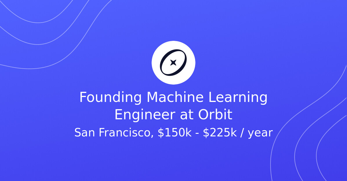Onemind Accelerator Founding Machine Learning Engineer at Orbit - One Mind Accelerator Job ...