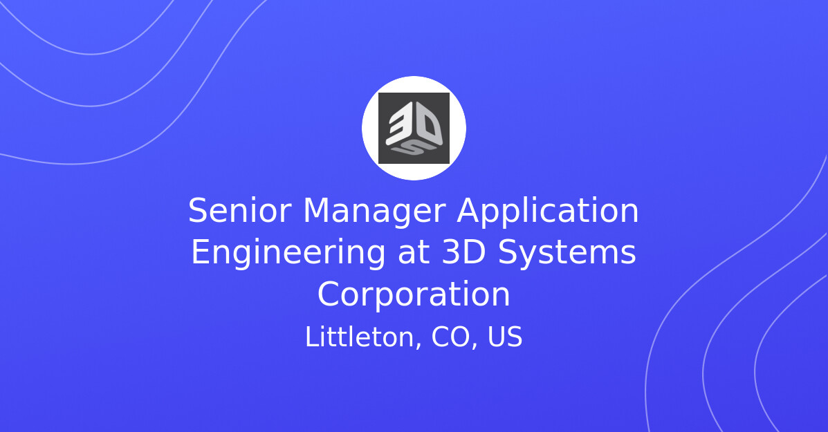 Senior Manager Application Engineering at 3D Systems Corporation - EV ...