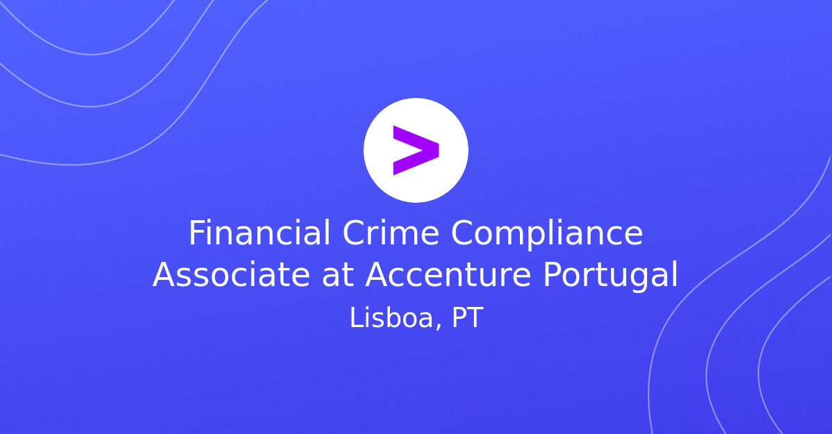 Accenture Activity Financial Crime Compliance Associate at Accenture Portugal - Management ...