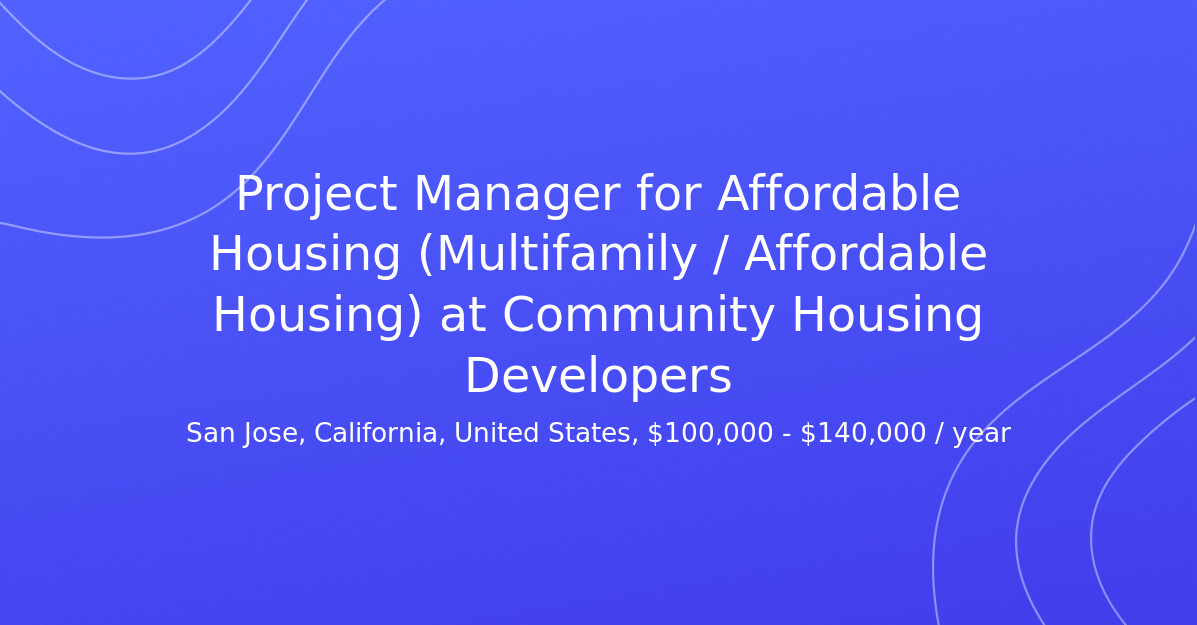 Project Manager for Affordable Housing (Multifamily / Affordable ...