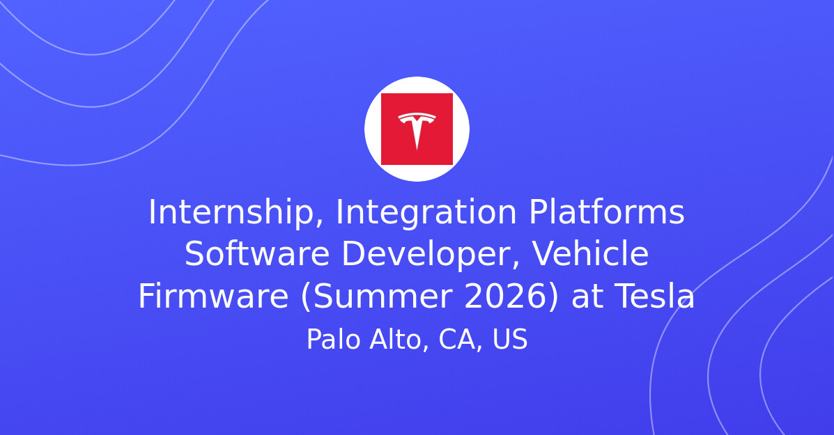 Tesla Software Development Internship, Integration Platforms Software Developer, Vehicle Firmware ...