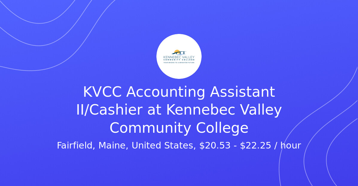 KVCC Accounting Assistant II/Cashier at Kennebec Valley Community ...