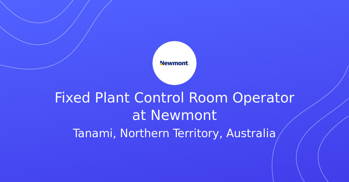 Fixed Plant Control Room Operator at Newmont