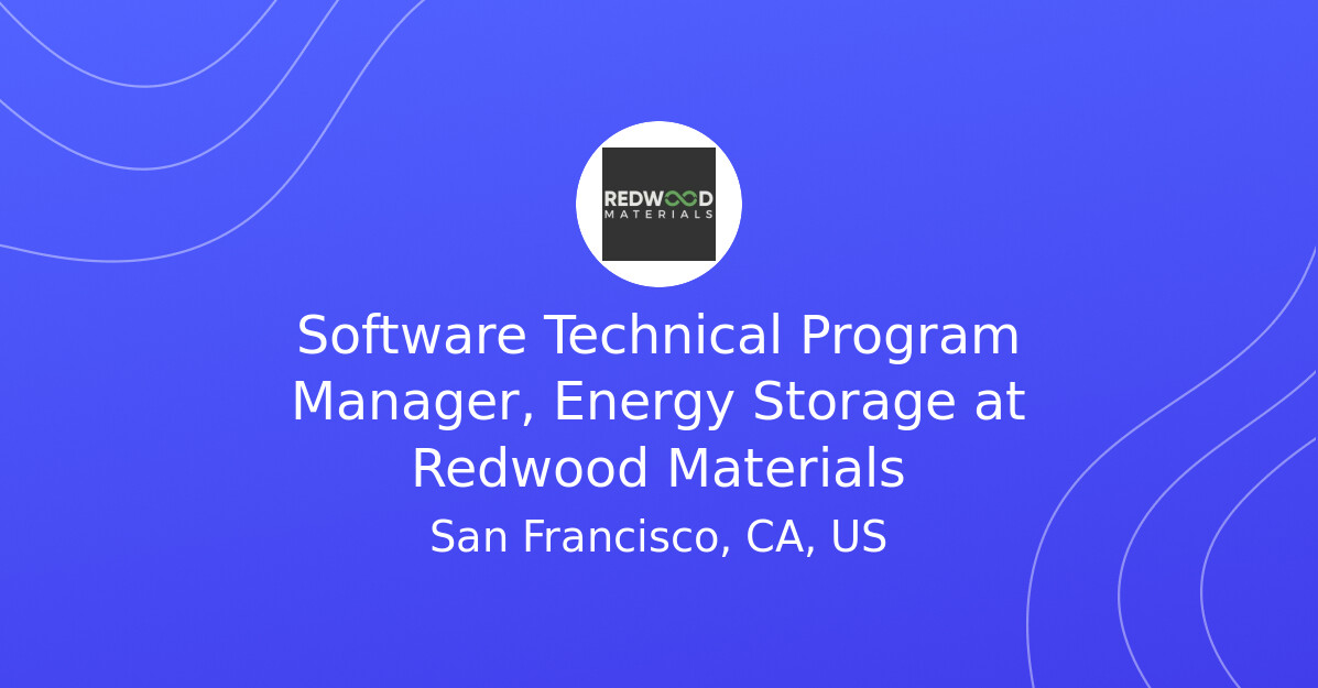 Software Technical Program Manager, Energy Storage at Redwood Materials ...