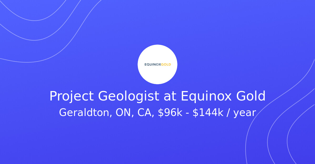 Project Geologist at Equinox Gold