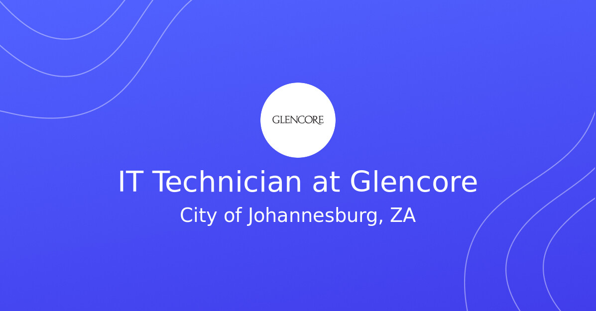 IT Technician at Glencore - MINING.COM Jobs