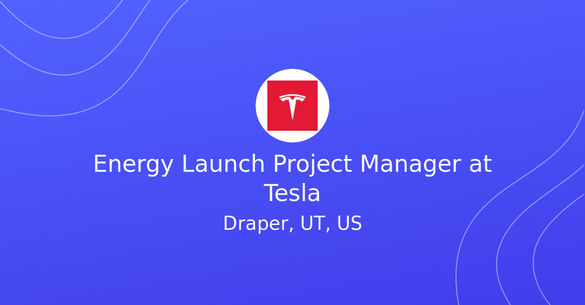 Energy Launch Project Manager at Tesla - EV.Careers