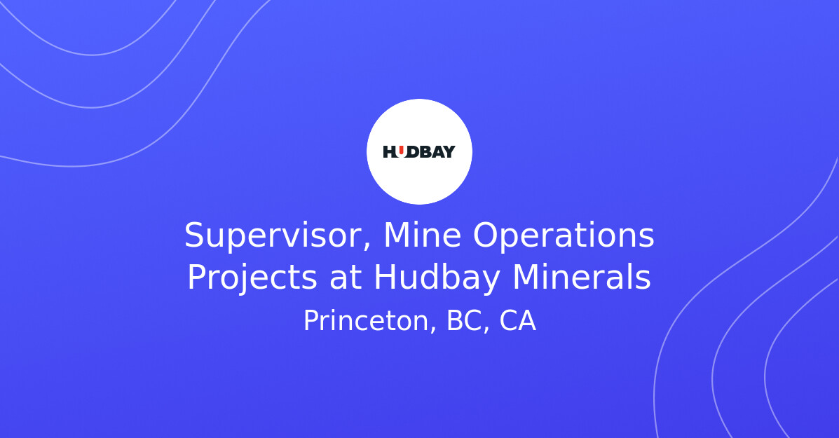 Supervisor, Mine Operations Projects at Hudbay Minerals