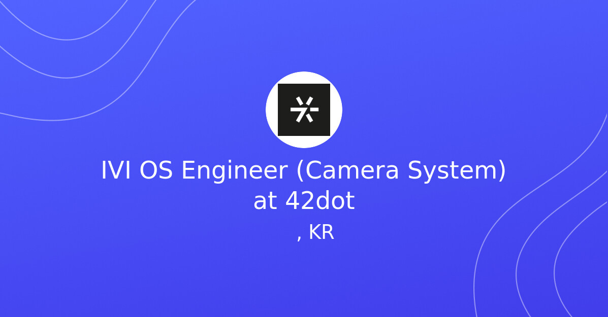 IVI OS Engineer (Camera System) at 42dot - EV.Careers