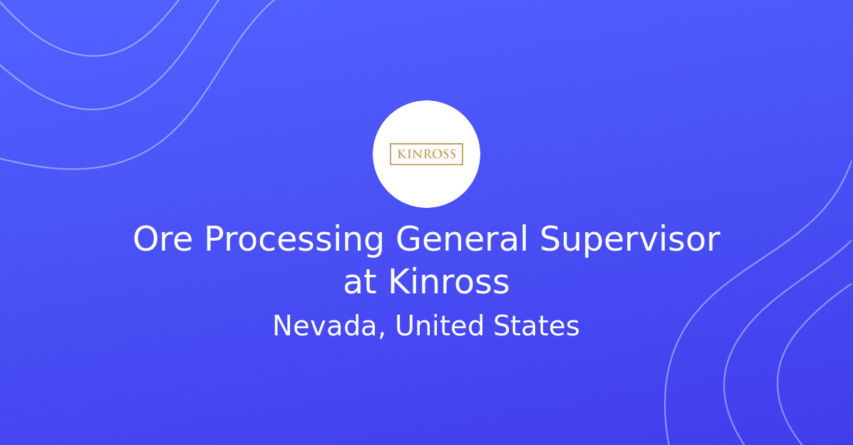Ore Processing General Supervisor at Kinross