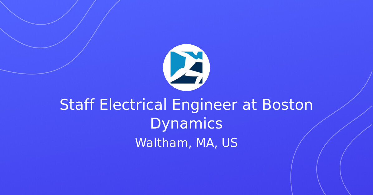 Staff Electrical Engineer at Boston Dynamics - EV.Careers