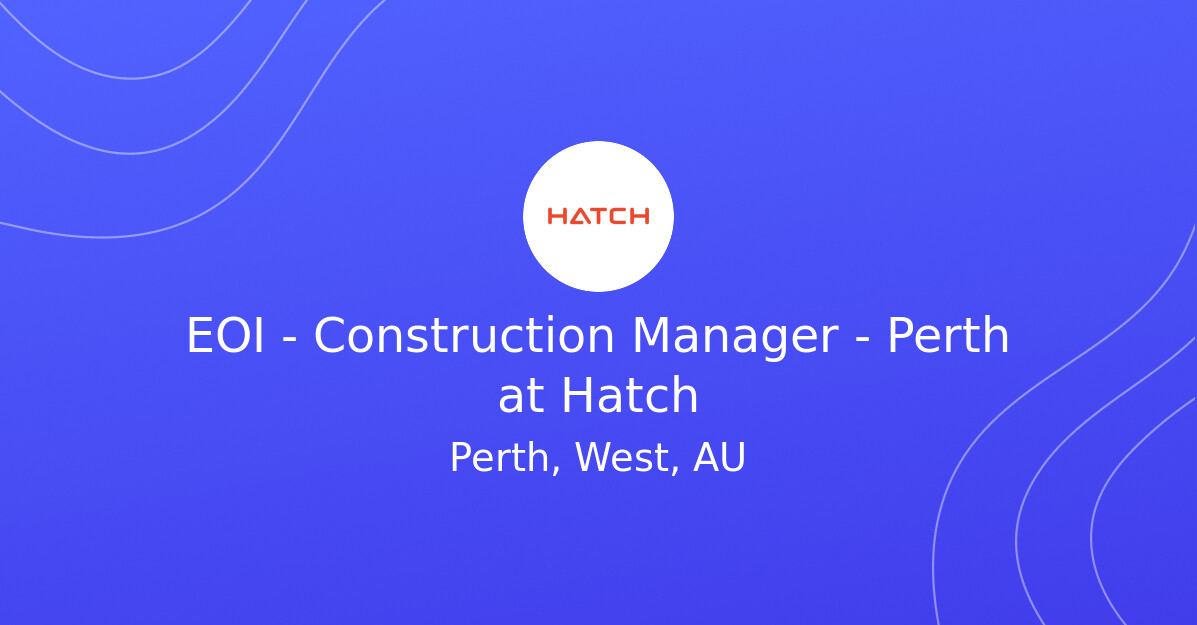 EOI - Construction Manager - Perth at Hatch