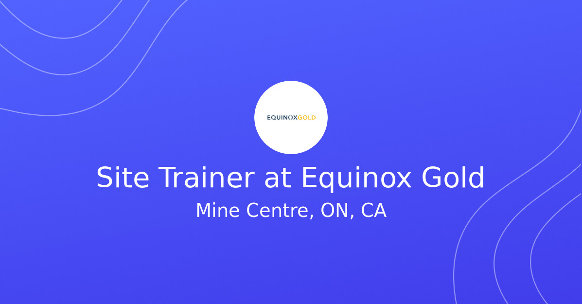Site Trainer at Equinox Gold