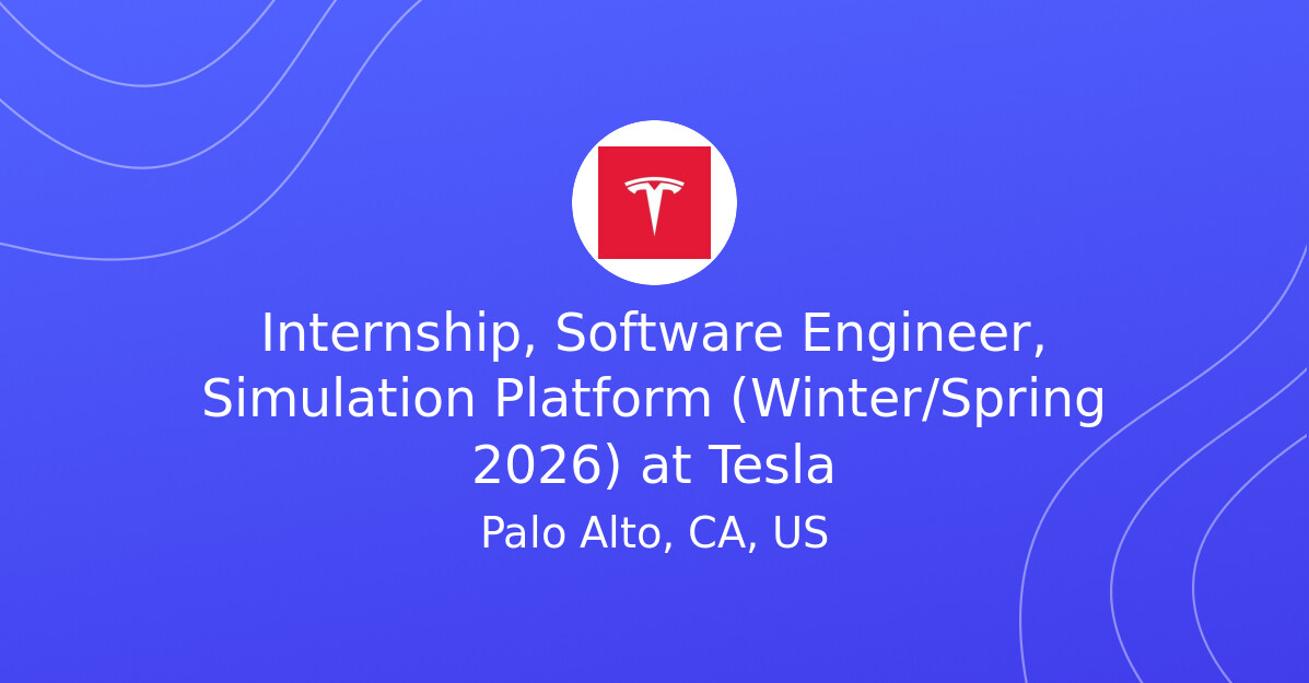 Internship, Software Engineer, Simulation Platform (Winter/Spring 2026 ...