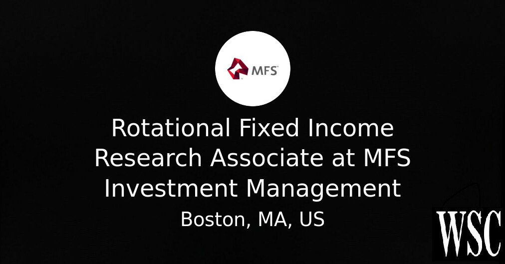 Rotational Fixed Income Research Associate at MFS Investment Management ...