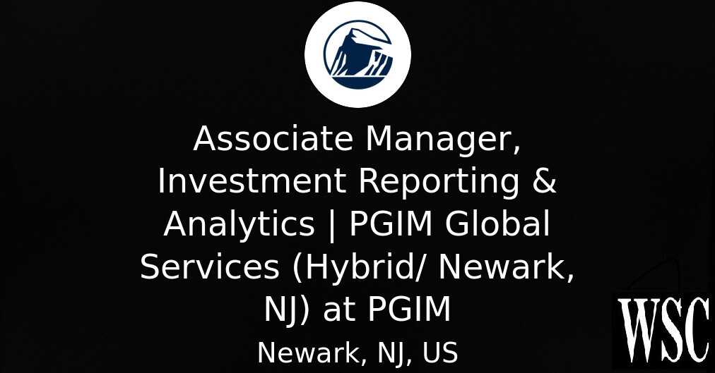 Associate Manager, Investment Reporting & Analytics | PGIM | Newark, NJ