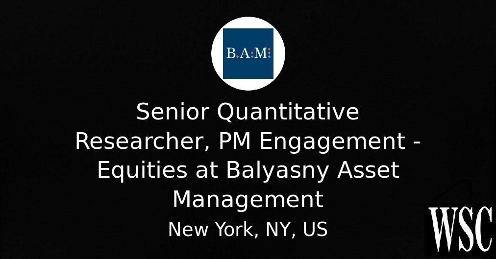 Senior Quantitative Researcher, PM Engagement - Equities at Balyasny ...